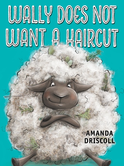 Title details for Wally Does Not Want a Haircut by Amanda Driscoll - Available